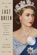 The Last Queen: Elizabeth II's Seventy Year Battle to Save the House of Windsor: The Platinum Jubilee Edition (Paperback) V898245