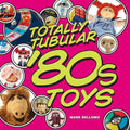 Totally Tubular Toys of the '80s Hardcover J250
