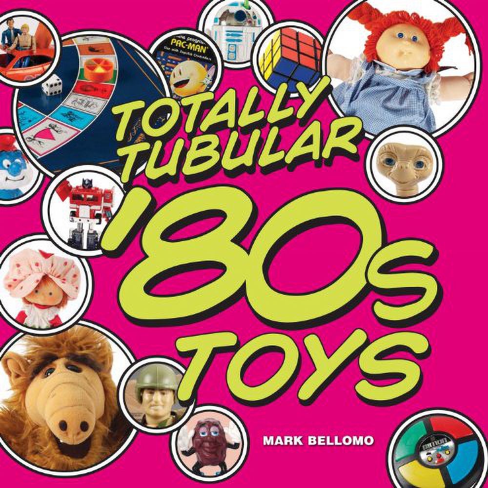 Totally Tubular Toys of the '80s Hardcover J250
